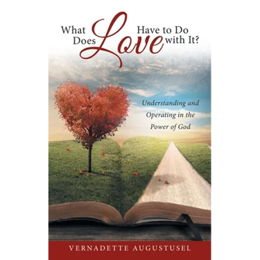 What Does Love Have to Do with It?: Understanding and Operating in the Power of God