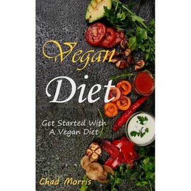 Vegan Diet: Get Started With a Vegan Diet