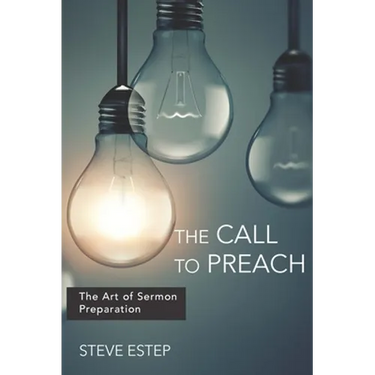 The Call to Preach: The Art of Sermon Preparation