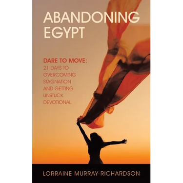 Abandoning Egypt: Dare to Move: 21 Days to Overcoming Stagnation and Getting Unstuck Devotional