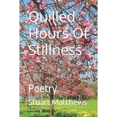 Quilled Hours Of Stillness: Poetry