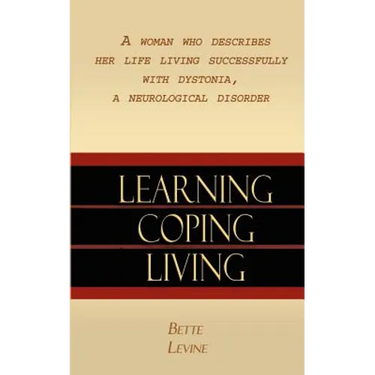Learning, Coping, Living: A Woman Who Describes Her Life Living Successfully with Dystonia, A Neurological Disorder