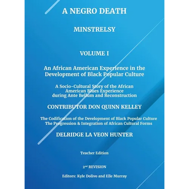 A Negro Death: Minstrelsy: An African American Experience in the Development of Black Popular Culture: A Socio-Cultural Story of the