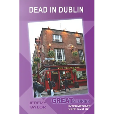 Dead in Dublin: Great Stories: Intermediate