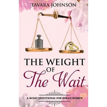 Weight of the Wait: A 30 Day Devotional for Single Women