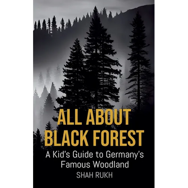 All About Black Forest: A Kid's Guide to Germany's Famous Woodland