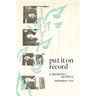 Put It On Record: A memoir-archive