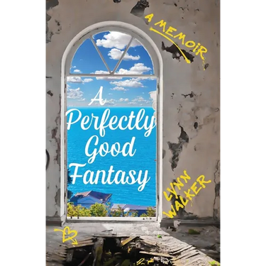 A Perfectly Good Fantasy: A Memoir