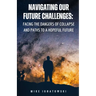 Navigating Our Future Challenges: Facing the Dangers of Collapse and Paths to a Hopeful Future