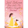Just Between You and Me: A Creative Writing Journal for a Mom and Daughter to Pass Back and Forth, Featuring Prompts for Conversations and Reflections