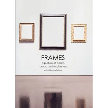Frames: a picture of death, drugs, and forgiveness