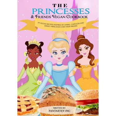 The Princesses & Friends Vegan Cookbook
