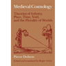 Medieval Cosmology: Theories of Infinity, Place, Time, Void, and the Plurality of Worlds