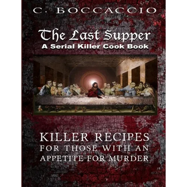 The Last Supper: A Serial Killer Cookbook