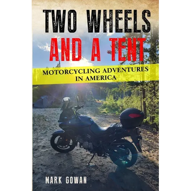 Two Wheels and a Tent: Motorcycling Adventures in America