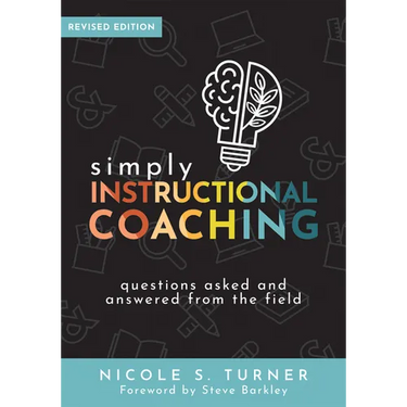 Simply Instructional Coaching: Questions Asked and Answered from the Field, Revised Edition (Straightforward Advice and a Practical Framework for Inst