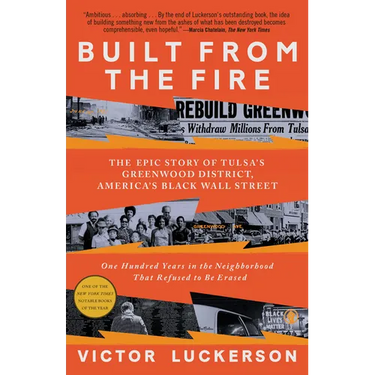 Built from the Fire: The Epic Story of Tulsa's Greenwood District, America's Black Wall Street
