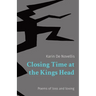 Closing Time at the Kings Head: Poems of loss and loving