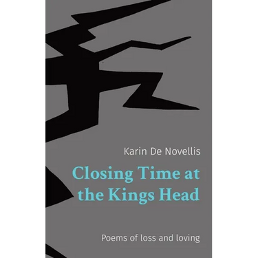 Closing Time at the Kings Head: Poems of loss and loving
