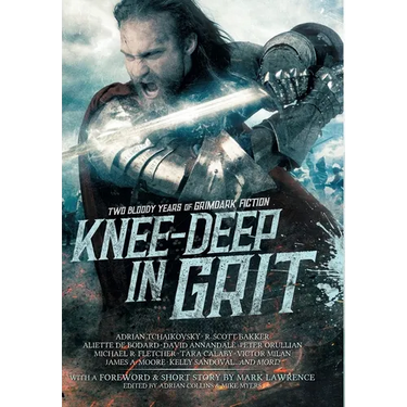 Knee-Deep in Grit: Two Bloody Years of Grimdark Fiction