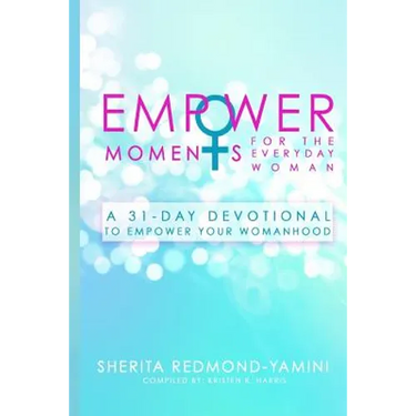 EmpowerMoments for the Everyday Woman: A 31-Day Devotional to Empower Your Womanhood