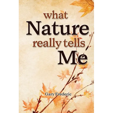 What Nature Really Tells Me