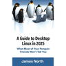 A Guide to Desktop Linux in 2025