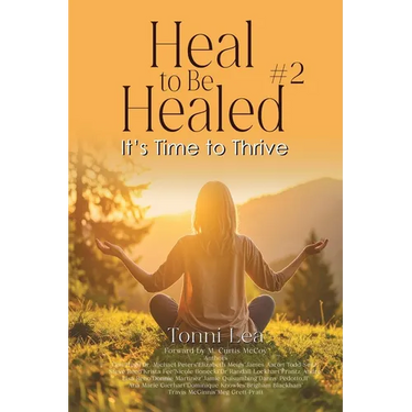 Heal to Be Healed #2: It's Time To Thrive