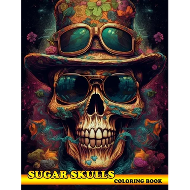 Sugar Skulls Coloring Book: Exploring the World of Sugar Skulls with the Sugar Skulls Coloring Book