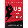 Us for Them: Seeking Higher Ground in the Cultural Holy Wars