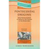 Pentecostal Origins: Early Pentecostalism in Ireland in the Context of the British Isles