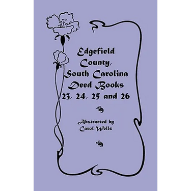 Edgefield County, South Carolina Deed Books 23, 24, 25 and 26