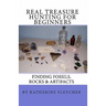 Real Treasure Hunting for Beginners: Finding Fossils, Rocks & Artifacts
