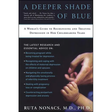 A Deeper Shade of Blue: A Woman's Guide to Recognizing and Treating Depression in Her Childbearing Years