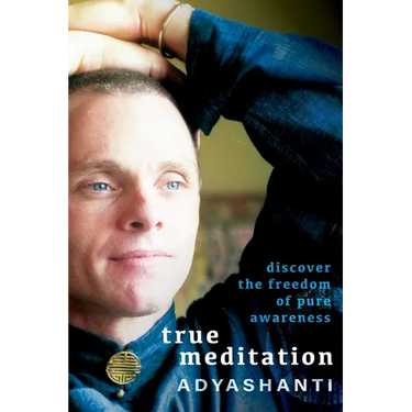 True Meditation: Discover the Freedom of Pure Awareness