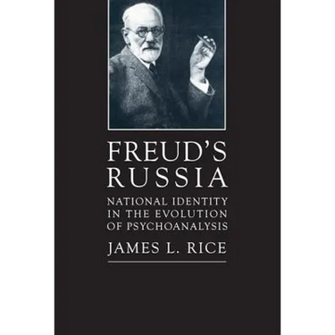 Freud's Russia: National Identity in the Evolution of Psychoanalysis