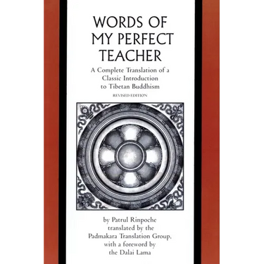 The Words of My Perfect Teacher: A Complete Translation of a Classic Introduction to Tibetan Buddhism