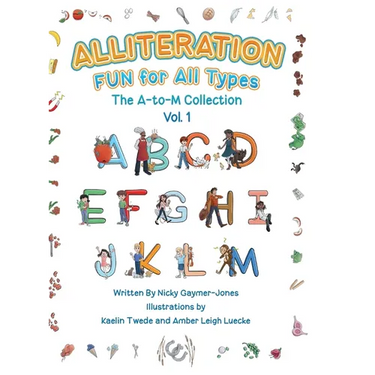 Alliteration Fun For All Types: Volume 1, The A to M Collection