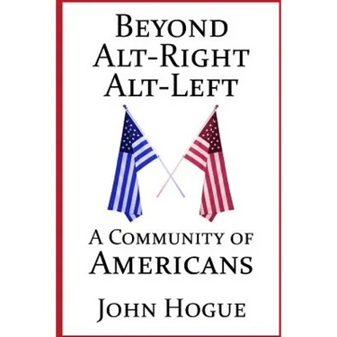 Beyond Alt-Right and Alt-Left: A Community of Americans