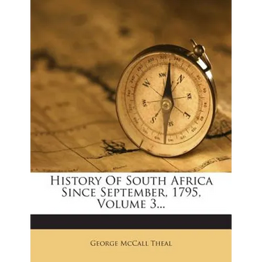 History Of South Africa Since September, 1795, Volume 3...