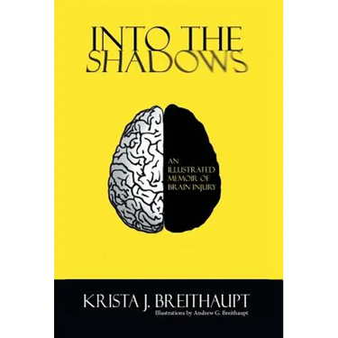 Into the Shadows: An Illustrated Memoir of Brain Injury