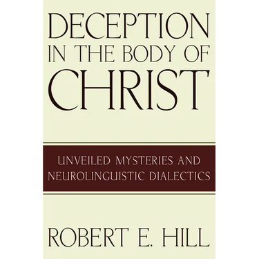 Deception in the Body of Christ: Unveiled Mysteries and Neurolinguistic Dialectics