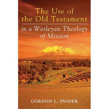 The Use of the Old Testament in a Wesleyan Theology of Mission