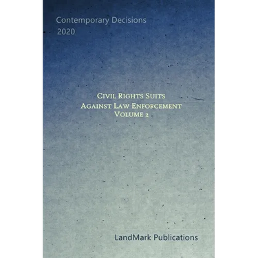 Civil Rights Suits Against Law Enforcement: Volume 2