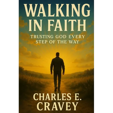 Walking in Faith: Trusting God Every Step of the Way