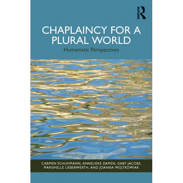 Chaplaincy for a Plural World: Humanistic Perspectives