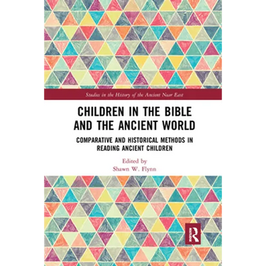 Children in the Bible and the Ancient World: Comparative and Historical Methods in Reading Ancient Children