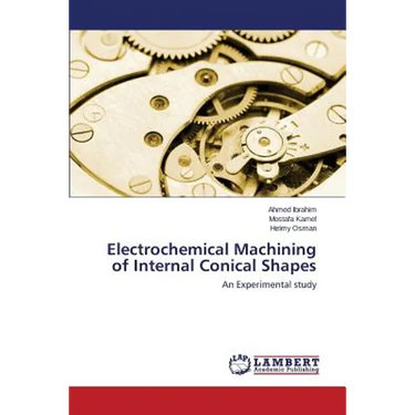 Electrochemical Machining of Internal Conical Shapes