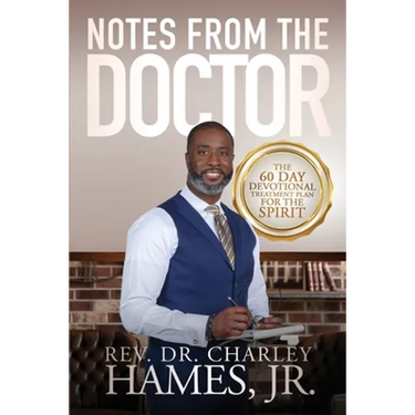 Notes From The Doctor: The 60 Day Devotional Treatment Plan For The Spirit