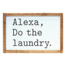 Alexa, Laundry Sentiment Sign 12"L